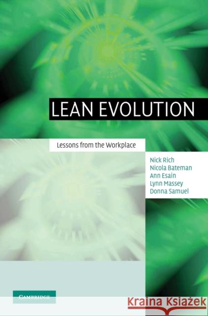 Lean Evolution: Lessons from the Workplace Nick Rich (Cardiff University), Nicola Bateman (Cardiff University), Ann Esain (Cardiff University), Lynn Massey (Cardif 9780521843447