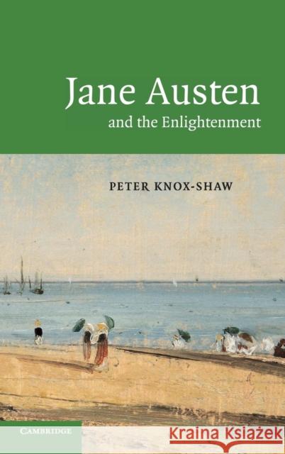 Jane Austen and the Enlightenment Peter Knox-Shaw (University of Cape Town) 9780521843461