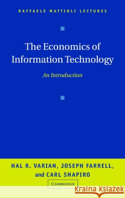 The Economics of Information Technology: An Introduction Varian, Hal R. 9780521844154 Cambridge University Press