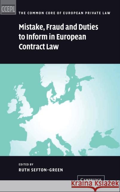 Mistake, Fraud and Duties to Inform in European Contract Law Ruth Sefton-Green (Université de Paris I) 9780521844239 Cambridge University Press