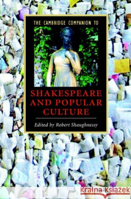 The Cambridge Companion to Shakespeare and Popular Culture Robert Shaughnessy 9780521844291 Cambridge University Press