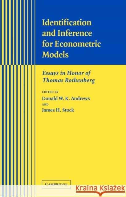 Identification and Inference for Econometric Models: Essays in Honor of Thomas Rothenberg Andrews, Donald W. K. 9780521844413 CAMBRIDGE UNIVERSITY PRESS