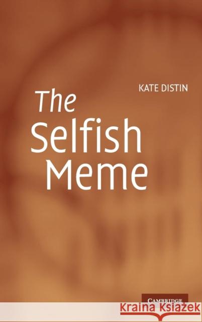 The Selfish Meme: A Critical Reassessment Distin, Kate 9780521844529 Cambridge University Press