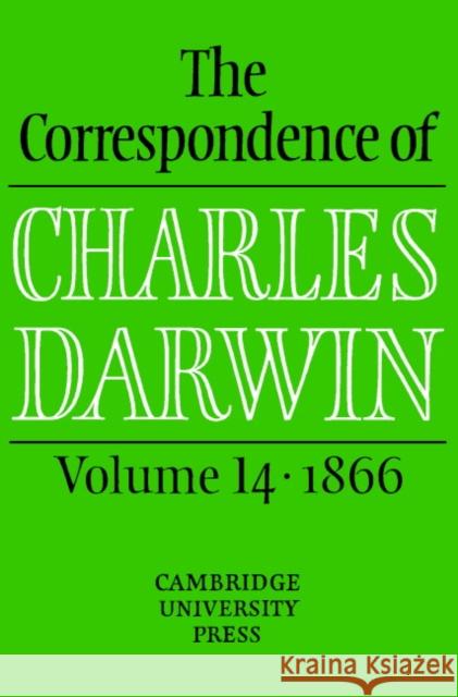 The Correspondence of Charles Darwin: Volume 14, 1866 Charles Darwin Duncan M. Porter Sheila Ann Dean 9780521844598