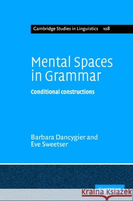 Mental Spaces in Grammar: Conditional Constructions Dancygier, Barbara 9780521844680