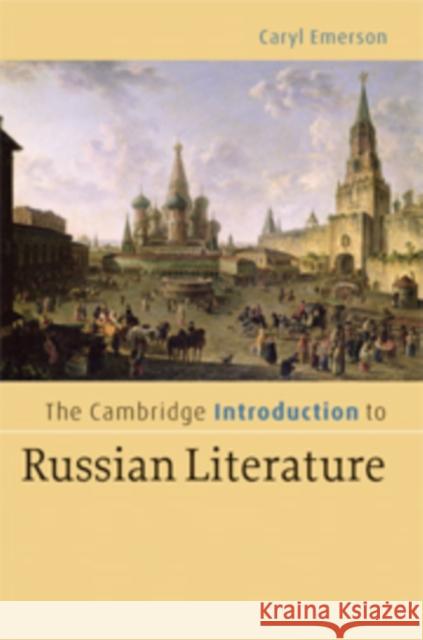 The Cambridge Introduction to Russian Literature Caryl Emerson 9780521844697 Cambridge University Press