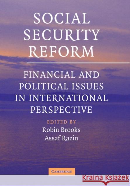 Social Security Reform: Financial and Political Issues in International Perspective Brooks, Robin 9780521844956 Cambridge University Press