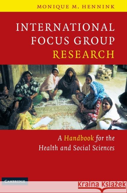 International Focus Group Research: A Handbook for the Health and Social Sciences Hennink, Monique M. 9780521845618 Cambridge University Press