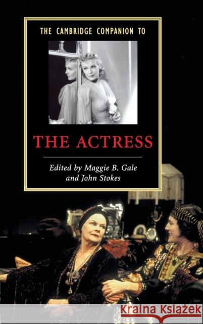 The Cambridge Companion to the Actress Maggie B. Gale John Stokes 9780521846066 Cambridge University Press
