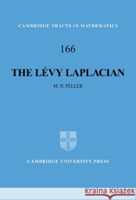 The Lévy Laplacian Feller, M. N. 9780521846226 CAMBRIDGE UNIVERSITY PRESS