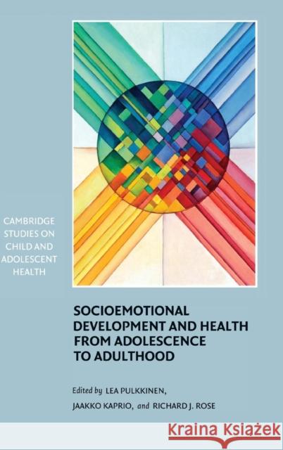 Socioemotional Development and Health from Adolescence to Adulthood Lea Pulkkinen Jaakko Kaprio Richard Rose 9780521846318 Cambridge University Press