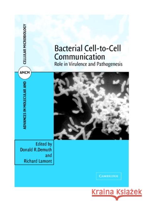 Bacterial Cell-To-Cell Communication: Role in Virulence and Pathogenesis Demuth, Donald R. 9780521846387 Cambridge University Press