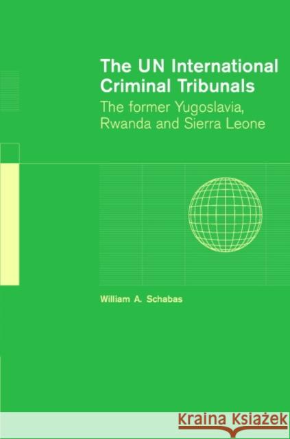The Un International Criminal Tribunals: The Former Yugoslavia, Rwanda and Sierra Leone Schabas, William A. 9780521846578 Cambridge University Press