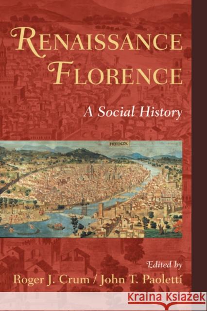 Renaissance Florence: A Social History Crum, Roger J. 9780521846936 Cambridge University Press