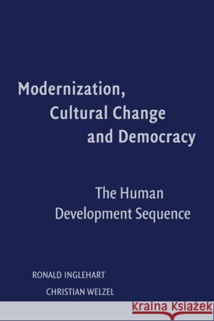 Modernization, Cultural Change, and Democracy: The Human Development Sequence Inglehart, Ronald 9780521846950 Cambridge University Press