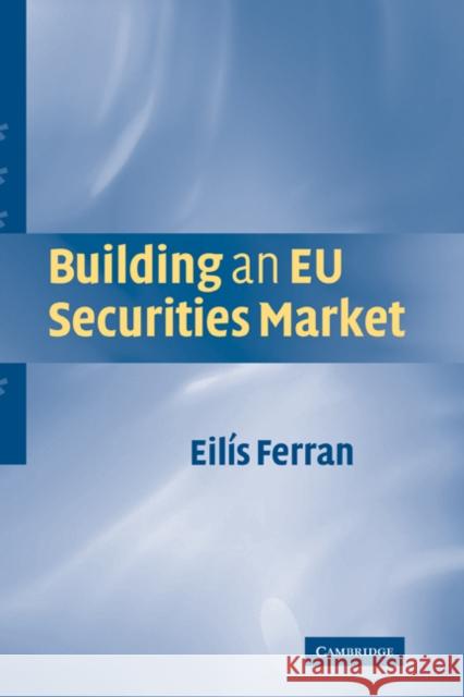 Building an EU Securities Market Eilis Ferran 9780521847223
