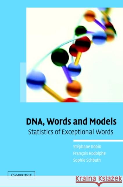 Dna, Words and Models: Statistics of Exceptional Words Robin, S. 9780521847292 Cambridge University Press