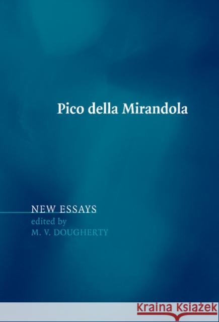 Pico Della Mirandola: New Essays Dougherty, M. V. 9780521847360 Cambridge University Press