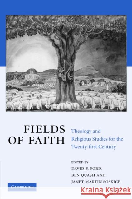 Fields of Faith: Theology and Religious Studies for the Twenty-First Century Ford, David F. 9780521847377
