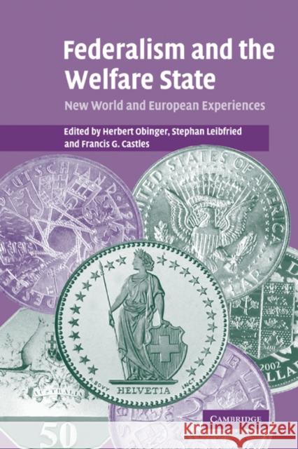 Federalism and the Welfare State: New World and European Experiences Obinger, Herbert 9780521847384