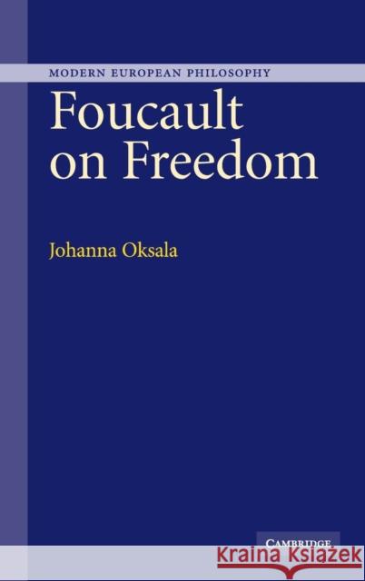 Foucault on Freedom Johanna Oksala Robert B. Pippin 9780521847797 Cambridge University Press