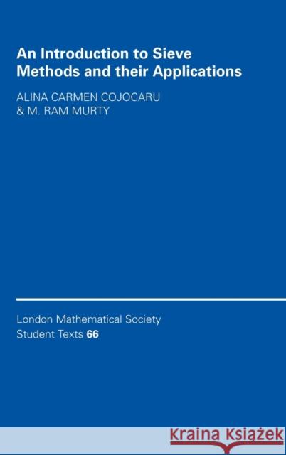 An Introduction to Sieve Methods and Their Applications Alina Cojocaru RAM Murty C. M. Series 9780521848169 Cambridge University Press