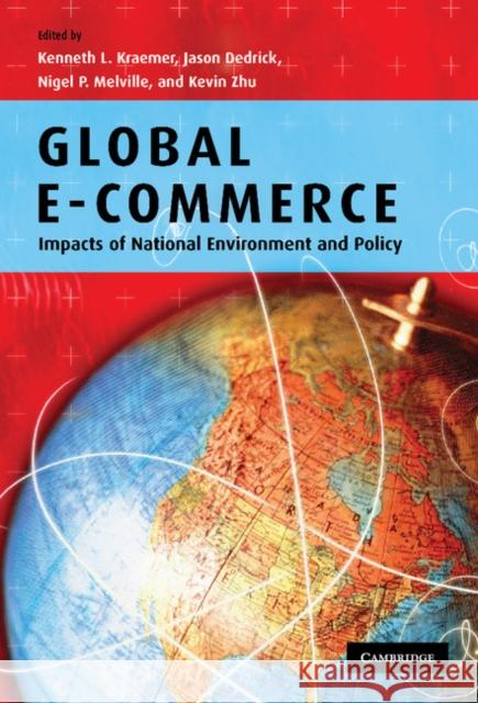 Global E-Commerce: Impacts of National Environment and Policy Kraemer, Kenneth L. 9780521848220