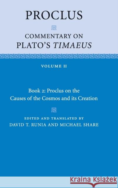 Proclus: Commentary on Plato's Timaeus: Volume 2, Book 2: Proclus on the Causes of the Cosmos and Its Creation Proclus 9780521848718 Cambridge University Press