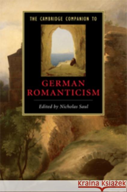 The Cambridge Companion to German Romanticism Nicholas Saul 9780521848916