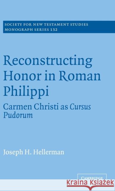 Reconstructing Honor in Roman Philippi Hellerman, Joseph H. 9780521849098 Cambridge University Press