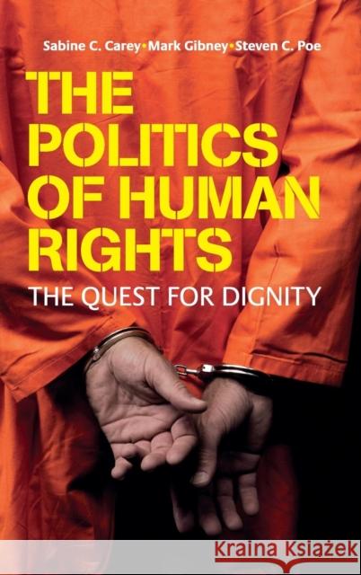 The Politics of Human Rights: The Quest for Dignity Carey, Sabine C. 9780521849210 Cambridge University Press