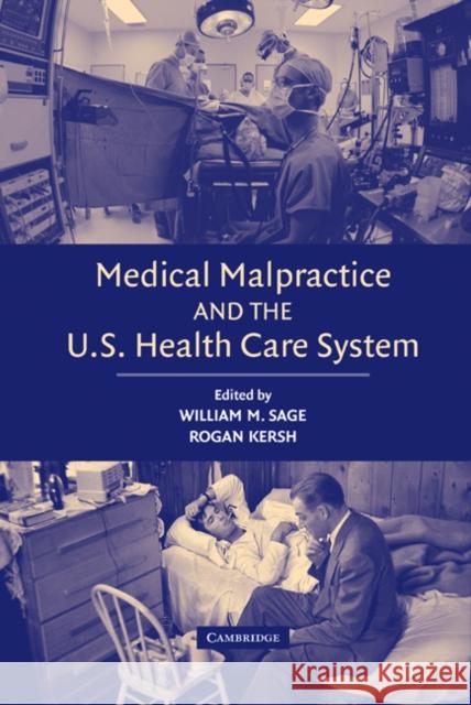 Medical Malpractice and the U.S. Health Care System William M. Sage Rogan Kersh 9780521849326