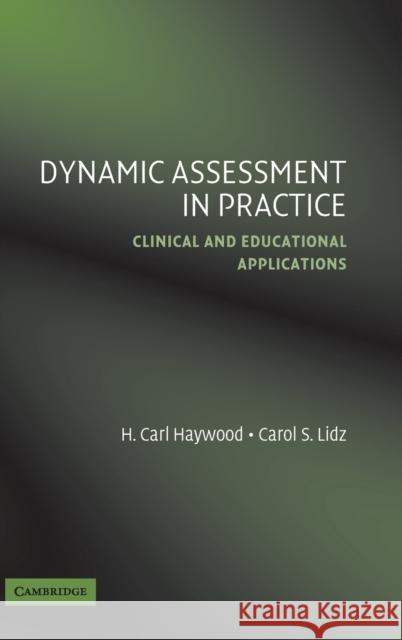 Dynamic Assessment in Practice: Clinical and Educational Applications Haywood, H. Carl 9780521849357 Cambridge University Press