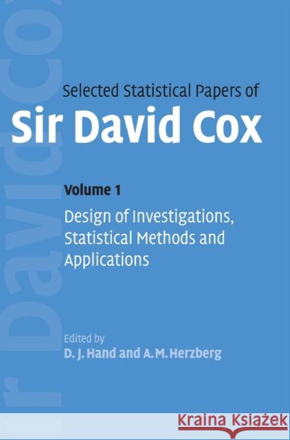 Selected Statistical Papers of Sir David Cox: Volume 1, Design of Investigations, Statistical Methods and Applications David Cox D. J. Hand A. M. Herzberg 9780521849395 Cambridge University Press