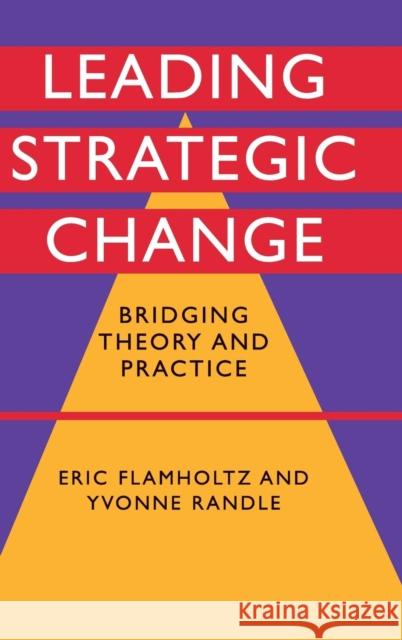 Leading Strategic Change: Bridging Theory and Practice Flamholtz, Eric 9780521849470 Cambridge University Press