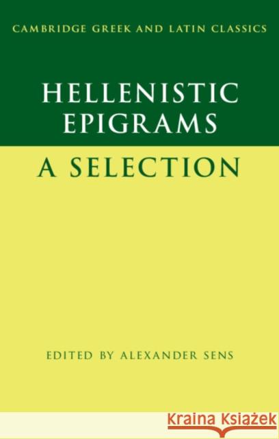 Hellenistic Epigrams: A Selection Sens, Alexander 9780521849555