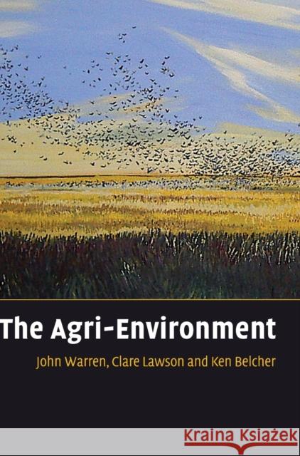 The Agri-Environment John Warren Graham Harris 9780521849654 CAMBRIDGE UNIVERSITY PRESS