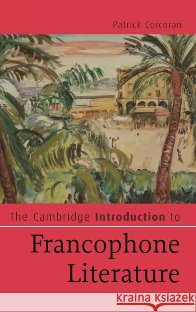 The Cambridge Introduction to Francophone Literature Patrick Corcoran 9780521849715 Cambridge University Press