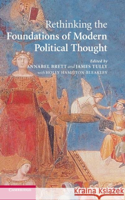 Rethinking the Foundations of Modern Political Thought Brett, Annabel 9780521849791