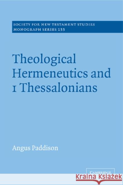 Theological Hermeneutics and 1 Thessalonians Angus Paddison John Court 9780521849838