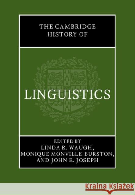 The Cambridge History of Linguistics Linda R. Waugh Monique Monville-Burston John E. Joseph 9780521849906 Cambridge University Press
