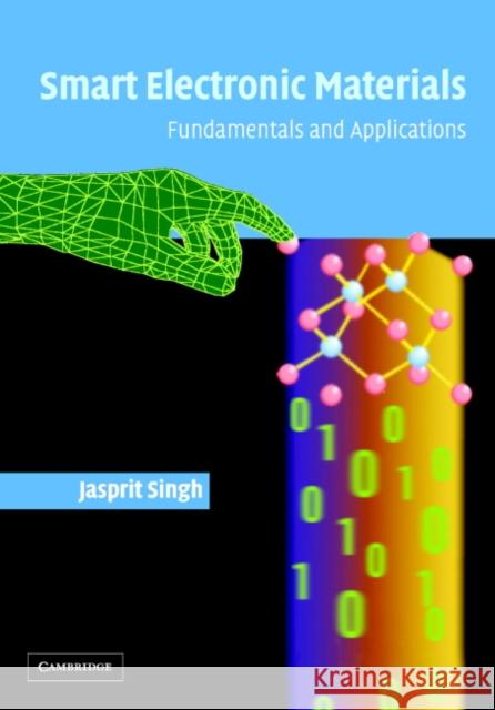 Smart Electronic Materials: Fundamentals and Applications Singh, Jasprit 9780521850278 Cambridge University Press