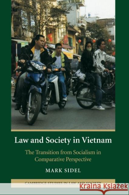 Law and Society in Vietnam: The Transition from Socialism in Comparative Perspective Sidel, Mark 9780521850520 Cambridge University Press