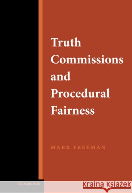 Truth Commissions and Procedural Fairness Mark Freeman Patricia E. Ronan 9780521850674 CAMBRIDGE UNIVERSITY PRESS