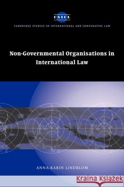 Non-Governmental Organisations in International Law Anna-Karin Lindblom (Ministry of Justice, Stockholm) 9780521850889 Cambridge University Press