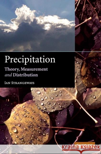 Precipitation: Theory, Measurement and Distribution Strangeways, Ian 9780521851176 Cambridge University Press