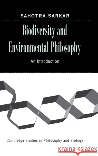 Biodiversity and Environmental Philosophy: An Introduction Sarkar, Sahotra 9780521851329