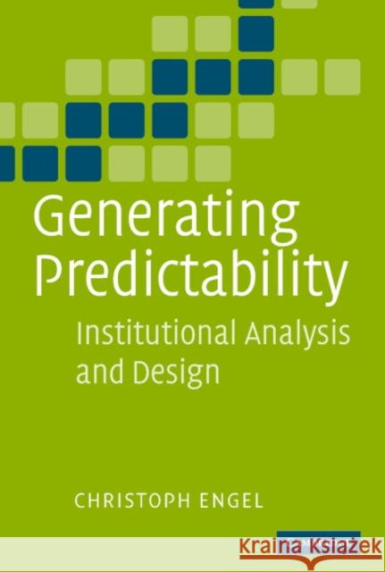 Generating Predictability: Institutional Analysis and Design Christoph Engel 9780521851398 Cambridge University Press