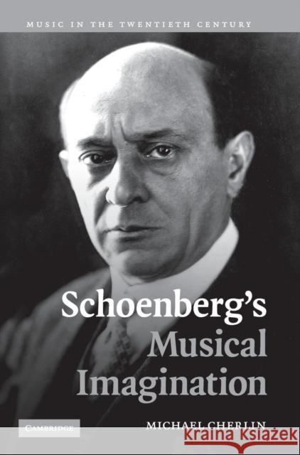 Schoenberg's Musical Imagination Michael Cherlin 9780521851664 Cambridge University Press