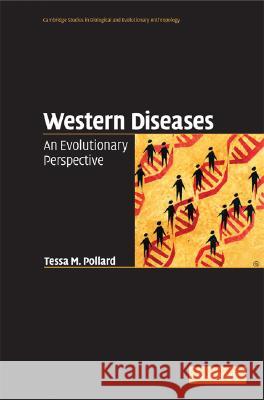Western Diseases: An Evolutionary Perspective Pollard, Tessa M. 9780521851800 Cambridge University Press